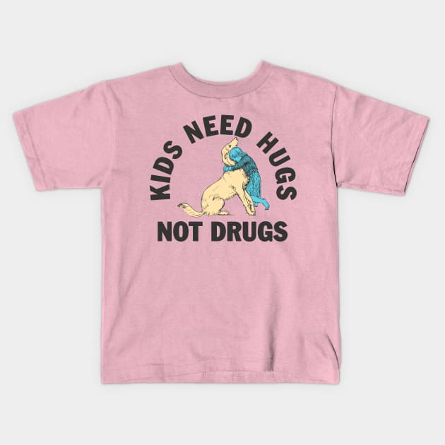 Kids need hugs not drugs Kids T-Shirt by moronicart